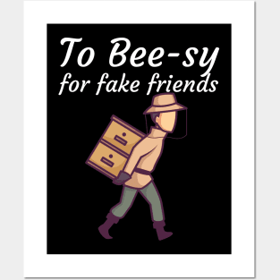 To Bee sy for fake friends Posters and Art